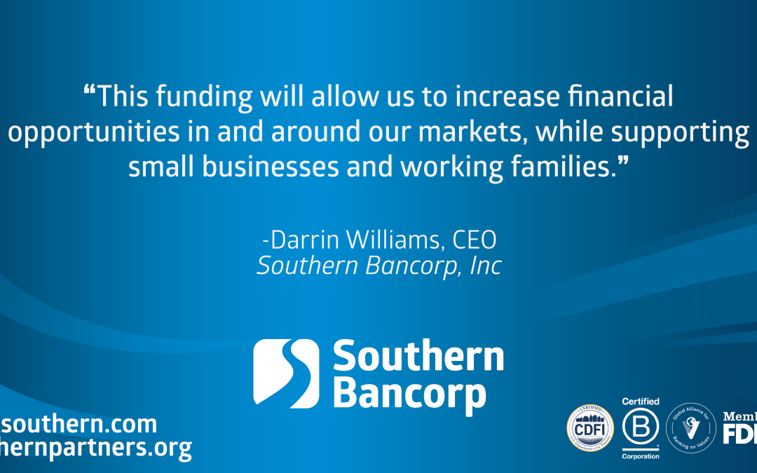 Southern Bancorp, Inc., Southern Bancorp Community Partners awarded nearly $10 Million to support lending and investments in financially underserved communities