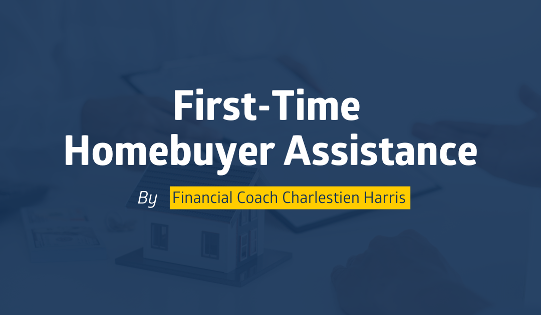 First-Time Homebuyer Assistance: What is it and How Does it Work?